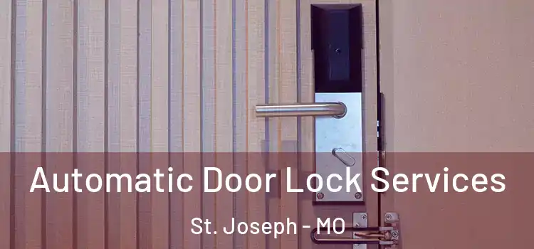  Automatic Door Lock Services St. Joseph - MO