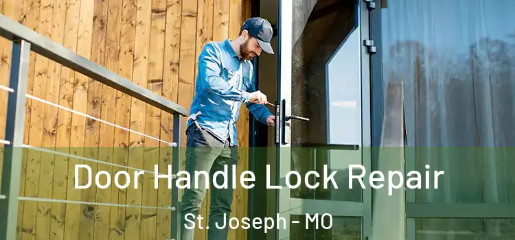 Door Handle Lock Repair St. Joseph - MO