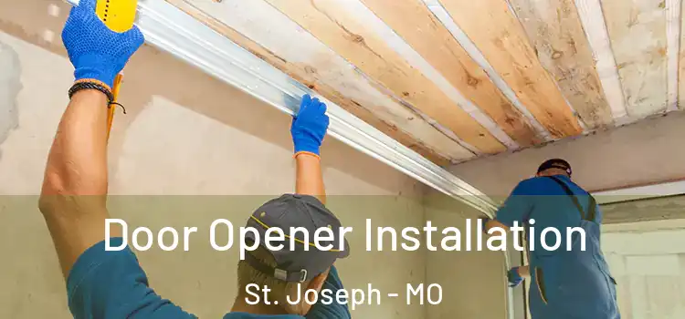 Door Opener Installation St. Joseph - MO