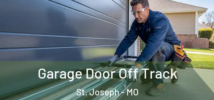  Garage Door Off Track St. Joseph - MO