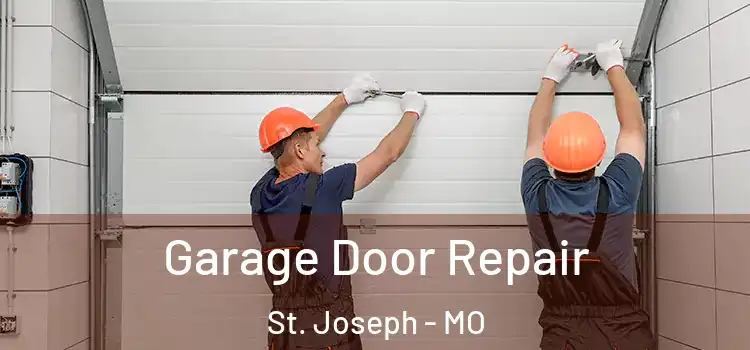  Garage Door Repair St. Joseph - MO