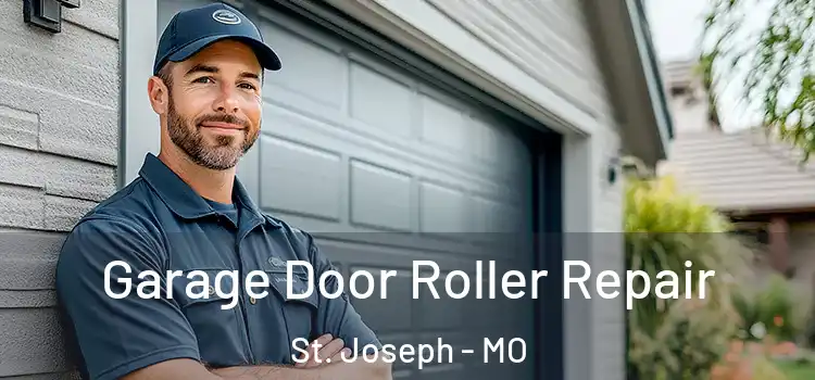  Garage Door Roller Repair St. Joseph - MO