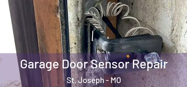 Garage Door Sensor Repair St. Joseph - MO
