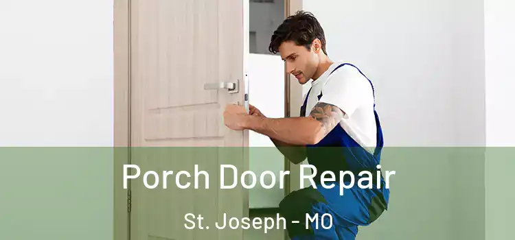  Porch Door Repair St. Joseph - MO